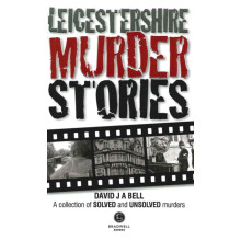 Leicestershire Murder Stories by David J. A. Bell Paperback Book