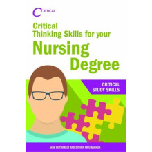 Critical Thinking Skills for your Nursing Degree by Steven Pryjmachuk