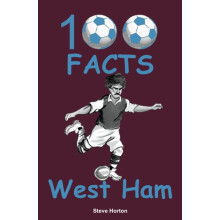 100 Facts West Ham by Steve Horton Paperback Book