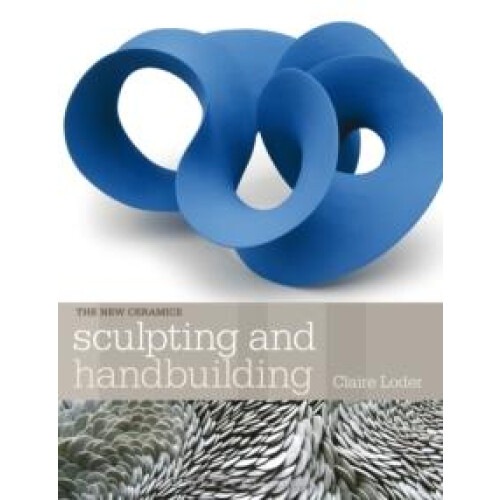 Sculpting and Handbuilding by Claire Loder Paperback Book