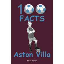 Aston Villa 100 Facts by Steve Horton Paperback Book
