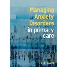 Managing Anxiety Disorders in Primary Care by David Lee GP and Cogniti