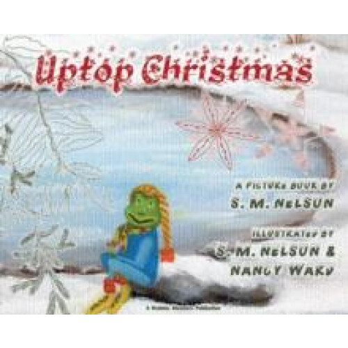 Uptop Christmas by S M Nelson Hardcover Book
