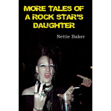 More Tales of a Rock Stars Daughter by Nettie Baker Paperback Book