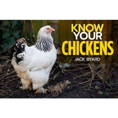 Know Your Chickens by Jack Byad Paperback Book