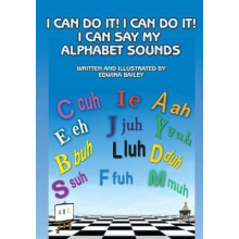 I Can Do It I Can Do It I Can Say My Alphabet Sounds by Edwina Bailey