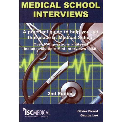 Medical School Interviews a Practical Guide to Help You Get That Place