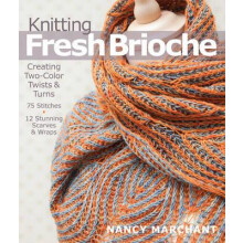 Knitting Fresh Brioche by Nancy Marchant Paperback Book