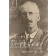 Passionate Patron The Life of Alexander Hardcastle and the Greek Templ