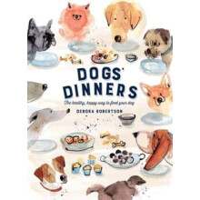 Dogs Dinners by Debora Robertson Hardcover Book