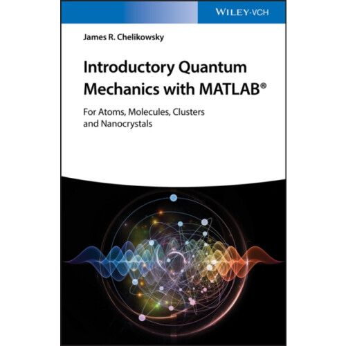 Introductory Quantum Mechanics with MATLAB by Chelikowsky James R. Uni