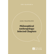 Philosophical Anthropology Selected Chapters by Jana Trajtelova Paperb