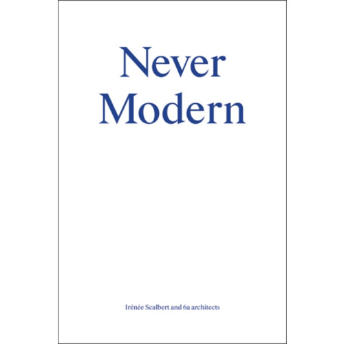 Never Modern by Irenee Scalbert Paperback Book