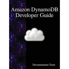 Amazon DynamoDB Developer Guide by Documentation Team Hardcover Book