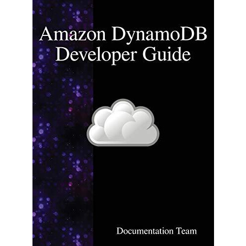 Amazon DynamoDB Developer Guide by Documentation Team Hardcover Book