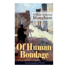 Of Human Bondage Autobiographical Novel by William Somerset Maugham Pa