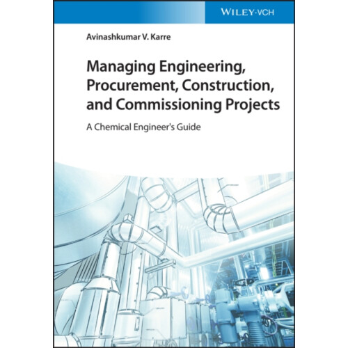 Managing Engineering Procurement Construction and Commissioning Projec