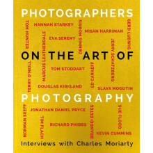 Photographers on the Art of Photography by Charles Moriarty Hardcover