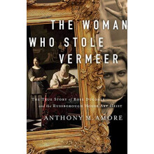The Woman Who Stole Vermeer by Anthony M. Amore Hardcover Book