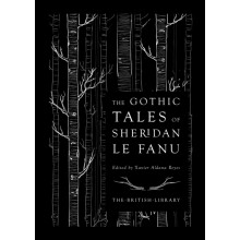 The Gothic Tales of Sheridan Le Fanu by J. T. Sheridan Le Fanu Hardcov