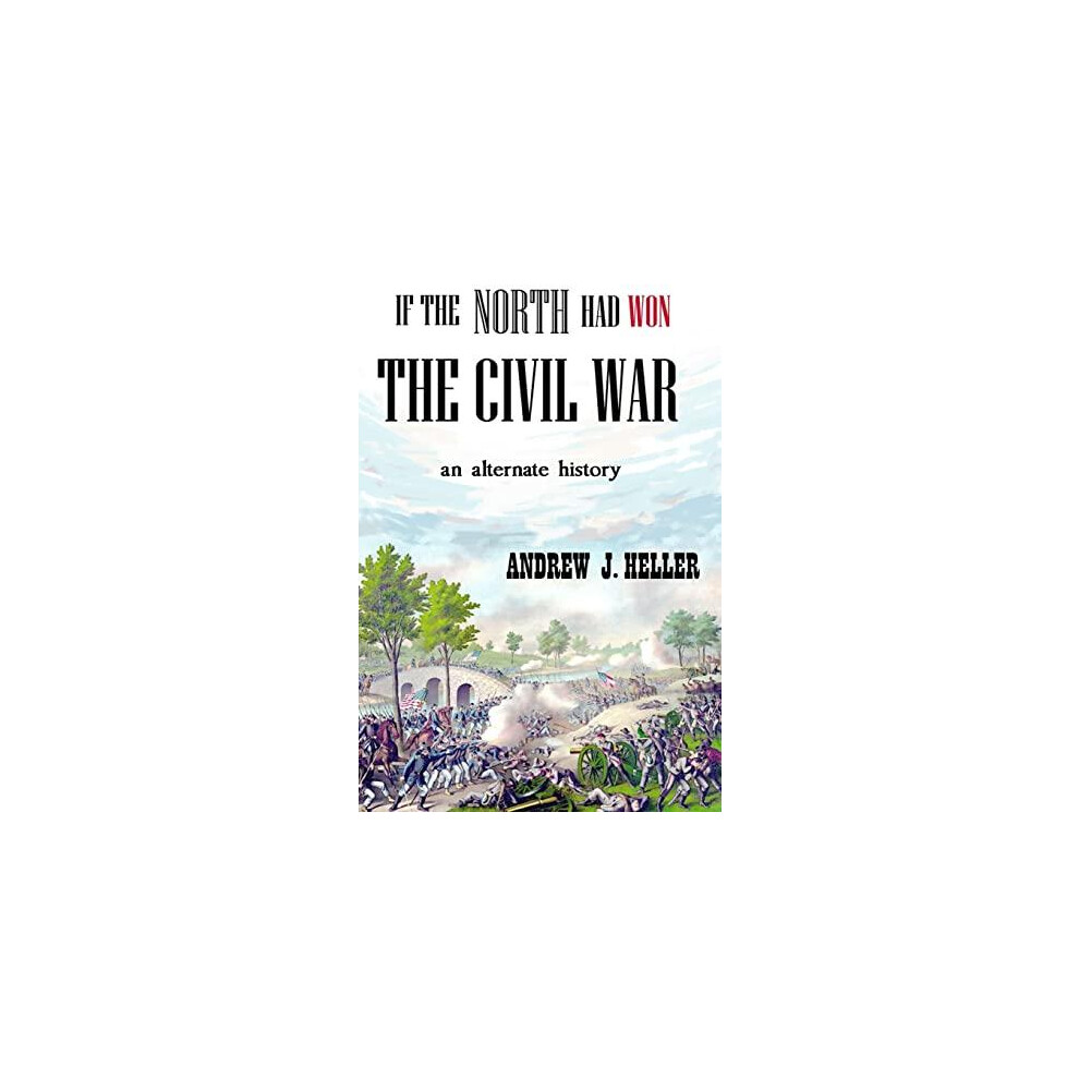 Riachristiecollections If The North Had Won The Civil War By Andrew J. Heller Paperback Book