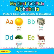 My First Tok Pisin Alphabets Picture Book with English Translations by