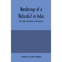 Wanderings of a naturalist in India by Andrew Leith Adams Paperback Bo