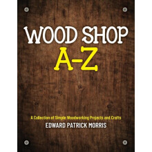 Wood Shop A Z by Edward Patrick Patrick Morris Paperback Book