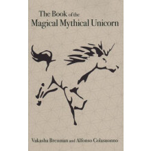 Book of the Magical Mythical Unicorn The by Alfonso Colasuonno Hardcov