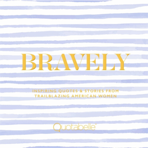 Bravely by Quotabelle Hardcover Book