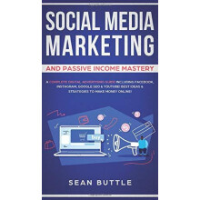 Social Media Marketing and Passive Income Mastery by Sean Buttle Hardc