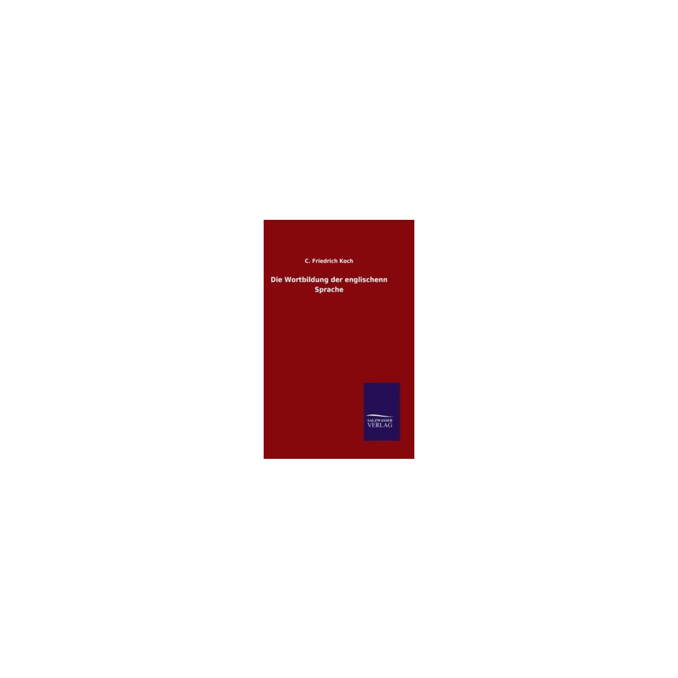 Riachristiecollections Die Wortbildung Der Englischenn Sprache By C Friedrich Koch Hardcover