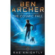 Ben Archer and the Cosmic Fall The Alien Skill Series Book 1 by Rae Kn