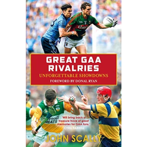 Great GAA Rivalries by John Scally Paperback Book