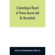 A genealogical record of Thomas Bascom and his descendants by Edward D