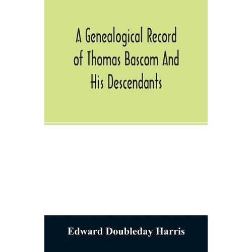 A genealogical record of Thomas Bascom and his descendants by Edward D