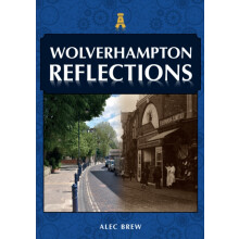 Wolverhampton Reflections by Alec Brew Paperback Book