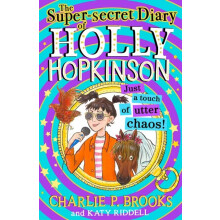 The SuperSecret Diary of Holly Hopkinson Just a Touch of Utter Chaos b