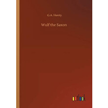Wulf the Saxon by G a Henty Paperback Book