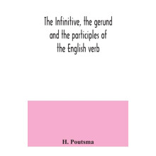 The infinitive the gerund and the participles of the English verb by H