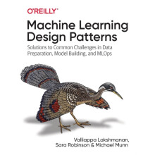 Machine Learning Design Patterns by Valliappa Lakshmanan Paperback Boo