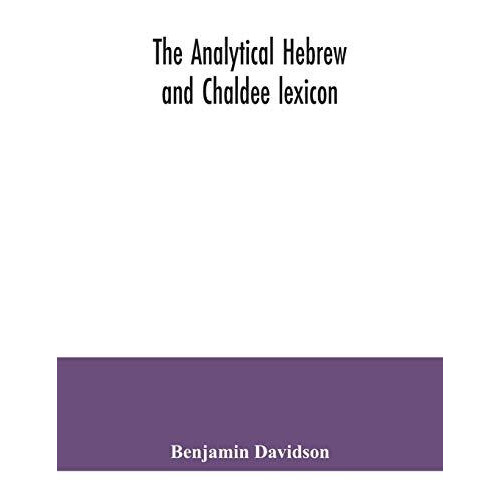 The analytical Hebrew and Chaldee lexicon by Benjamin Davidson Paperba