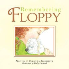 Remembering Floppy by Christina Stonesmith Paperback Book