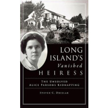 Long Islands Vanished Heiress by Steven C Drielak Hardcover Book