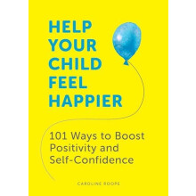 Help Your Child Feel Happier by Caroline Roope Paperback Book