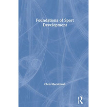 Foundations of Sport Development by Mackintosh Chris Manchester Metrop