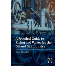 A Practical Guide to Piping and Valves for the Oil and Gas Industry by