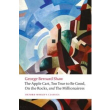 The Apple Cart Too True to Be Good On the Rocks and The Millionairess