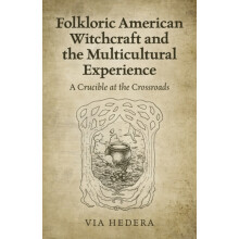 Folkloric American Witchcraft and the Multicultu A Crucible at the Cro