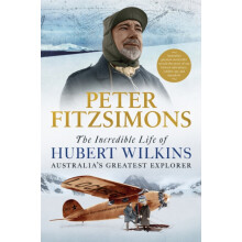 The Incredible Life of Hubert Wilkins by Peter FitzSimons Paperback Bo
